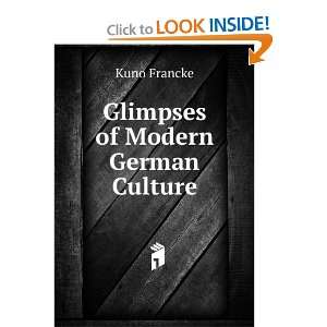  Glimpses of Modern German Culture: Kuno Francke: Books