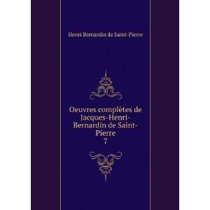    Bernardin de Saint Pierre. 7: Henri Bernardin de Saint Pierre: Books