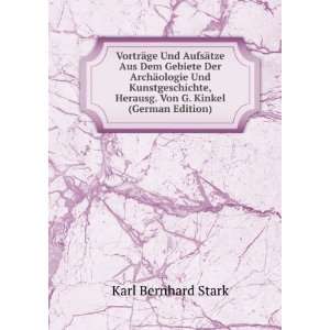   , Herausg. Von G. Kinkel (German Edition) Karl Bernhard Stark Books