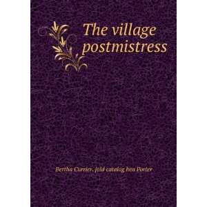  village postmistress Bertha Currier. [old catalog hea Porter Books