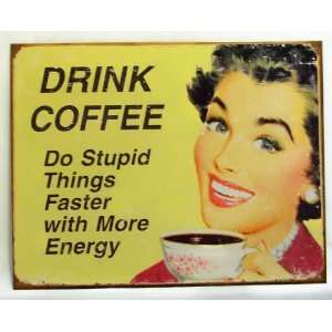  Drink Coffee Do Stupid Things Faster And With More Energy 