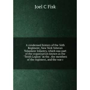   the . the members of the regiment, and the war r Joel C Fisk Books