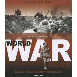 World At War World War 1914 1939 Classic, Rare & Unseen Photographs 