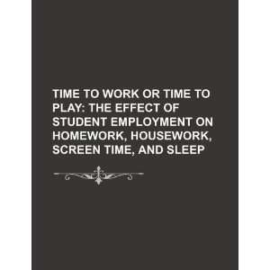  Time to work or time to play the effect of student 
