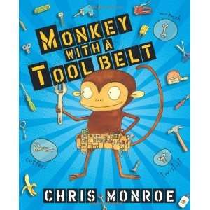   with a Tool Belt [School & Library Binding] Chris Monroe Books