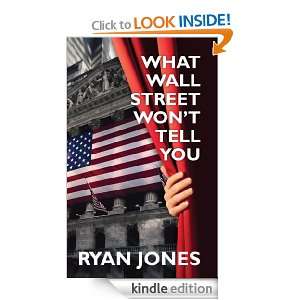 What Wall Street Wont Tell You Ryan Jones  Kindle Store