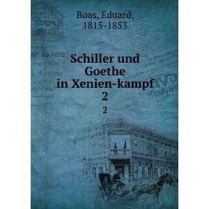   Schiller und Goethe in Xenien kampf. 2 Eduard, 1815 1853 Boas Books