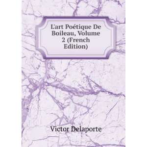  tique De Boileau, Volume 2 (French Edition) Victor Delaporte Books