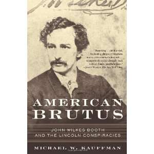  American Brutus: John Wilkes Booth and the Lincoln 