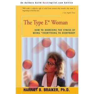  The Type E* Woman: How to Overcome the Stress of Being 