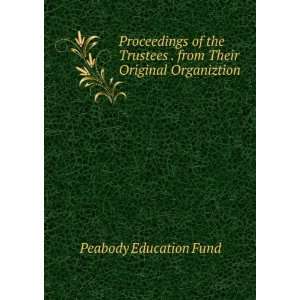   . from Their Original Organiztion: Peabody Education Fund: Books