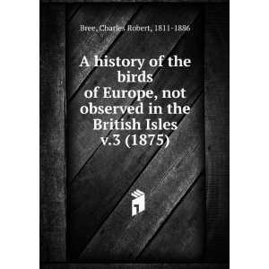   the British Isles. v.3 (1875) Charles Robert, 1811 1886 Bree Books