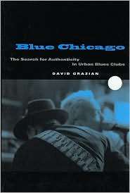 Blue Chicago The Search for Authenticity in Urban Blues Clubs 
