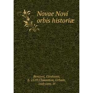  Novae Novi orbis historiÃ¦ Girolamo, b. 1519,Chauveton 