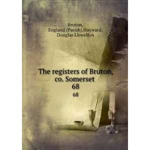   Bruton, co. Somerset, Eng. Parish Hayward, Douglas LL. Bruton Books
