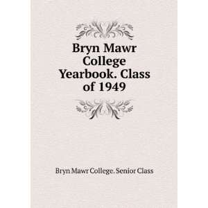   Yearbook. Class of 1949: Bryn Mawr College. Senior Class: Books