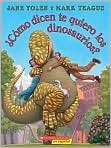 Book Cover Image. Title: ¿Cómo dicen te quiero los dinosaurios? (How 
