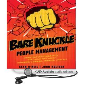 Bare Knuckle People Management: Creating Success with the Team You 
