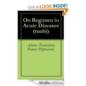 On Regimen in Acute Diseases (mobi) Adams (Translator), Francis 