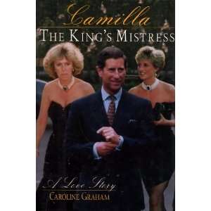   Camilla : The Kings Mistress : A Love Story: Caroline Graham: Books