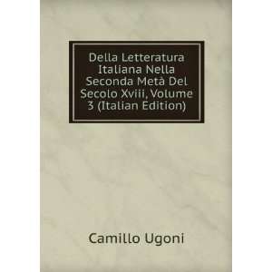     Del Secolo Xviii, Volume 3 (Italian Edition) Camillo Ugoni Books