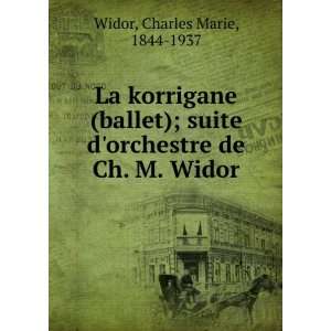   suite dorchestre de Ch. M. Widor Charles Marie, 1844 1937 Widor