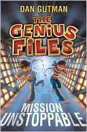  Mission Unstoppable (Genius Files Series #1) by Dan 