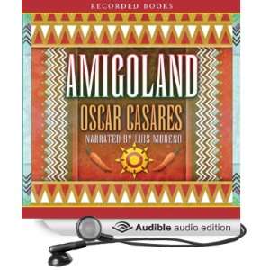   Amigoland (Audible Audio Edition) Oscar Casares, Luis Moreno Books
