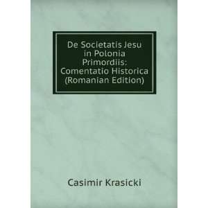   : Comentatio Historica (Romanian Edition): Casimir Krasicki: Books