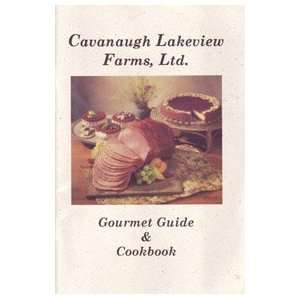   Farms, Ltd Gourmet Guide and Cookbook Cavanaugh Lakeview Farms Books