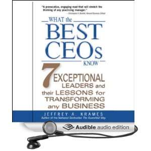 What the Best CEOs Know Seven Exceptional Leaders and Their Lessons 