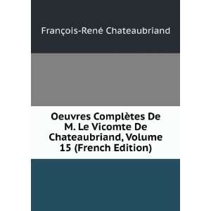   Volume 15 (French Edition) FranÃ§ois RenÃ© Chateaubriand Books