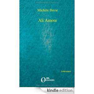 Ali Amour (Littératures) (French Edition) Michèle Bayar  