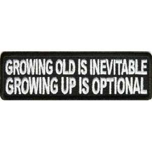 Growing Old Is Inevitable Patch, 4x1.25 inch, small embroidered iron 