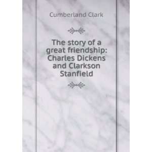    Charles Dickens and Clarkson Stanfield Cumberland Clark Books