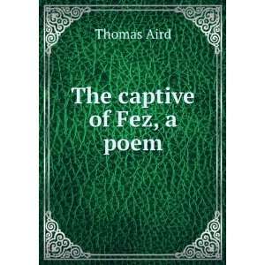  The captive of Fez, a poem: Thomas Aird: Books