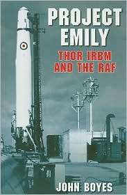Project Emily Thor IRBM and the RAF, (0752446118), John Boyes 