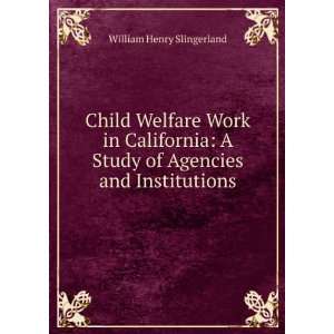  Child Welfare Work in California A Study of Agencies and 