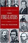 The Fire Eaters, (0807117757), Eric H. Walther, Textbooks   Barnes 