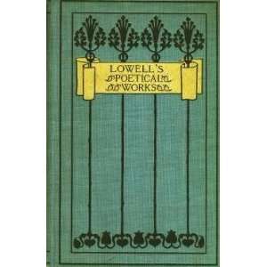  The Poetical Works of James Russell Lowell James Russell Books