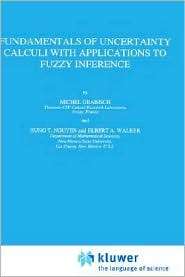 Fundamentals of Uncertainty Calculi with Applications to Fuzzy 