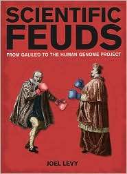 Scientific Feuds From Galileo to the Human Genome Project 