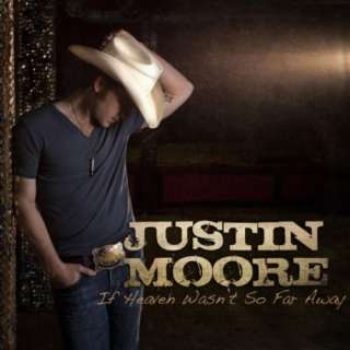  If Heaven Wasnt So Far Away Justin Moore