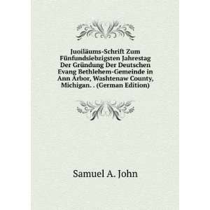   Washtenaw County, Michigan. . (German Edition): Samuel A. John: Books