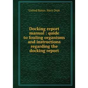   regarding the docking report: United States. Navy Dept: Books