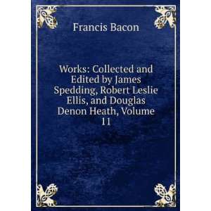   Leslie Ellis, and Douglas Denon Heath, Volume 11: Francis Bacon: Books