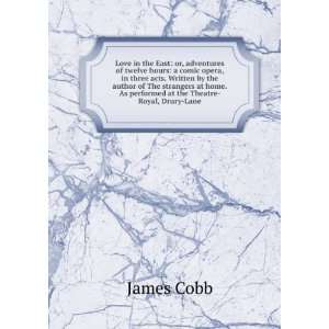   . As performed at the Theatre Royal, Drury Lane. James Cobb Books