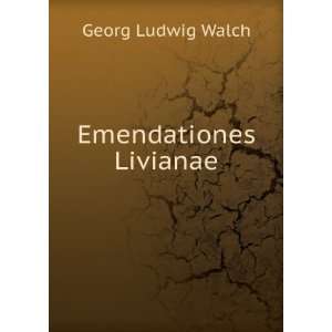 Emendationes Livianae Georg Ludwig Walch  Books