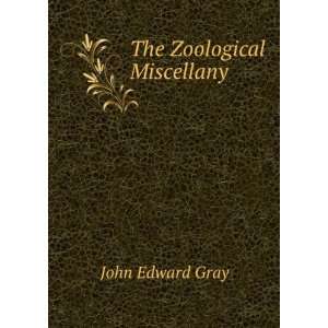  The Zoological Miscellany . John Edward Gray Books