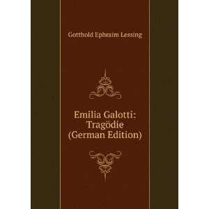   Galotti TragÃ¶die (German Edition) Gotthold Ephraim Lessing Books